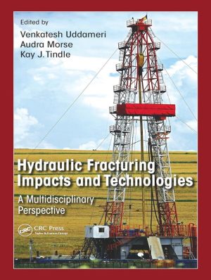 Hydraulic Fracturing Impacts and Technologies: A Multidisciplinary Perspective