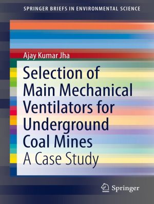 Selection of Main Mechanical Ventilators for Underground Coal Mines: A Case Study (SpringerBriefs in Environmental Science)